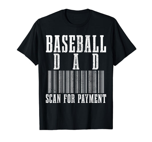 Baseball Dad Scan Payment Funny T-Shirt - Casual Everyday Wear for Adults - T-Shirt, Sweatshirt, Hoodie