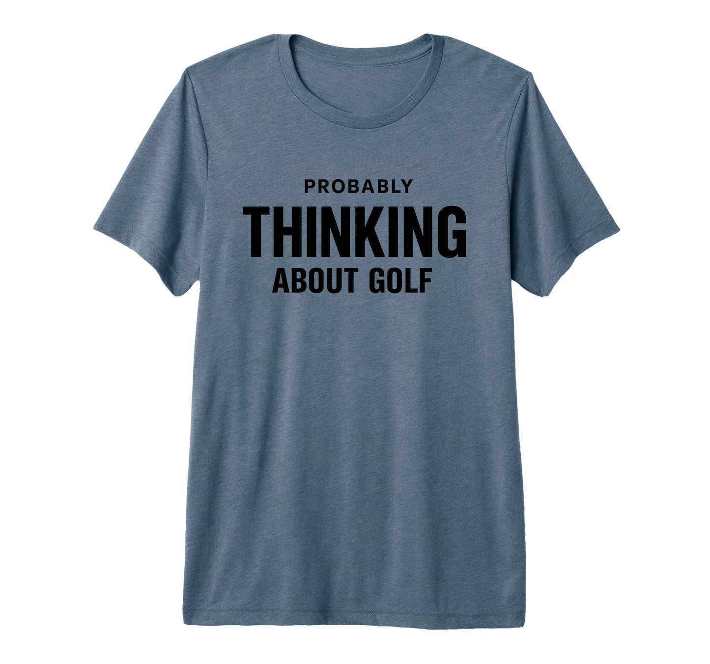 Probably Thinking About Golf Dad Scratch T-Shirt - Unique Graphic Unisex - T-Shirt, Sweatshirt, Hoodie
