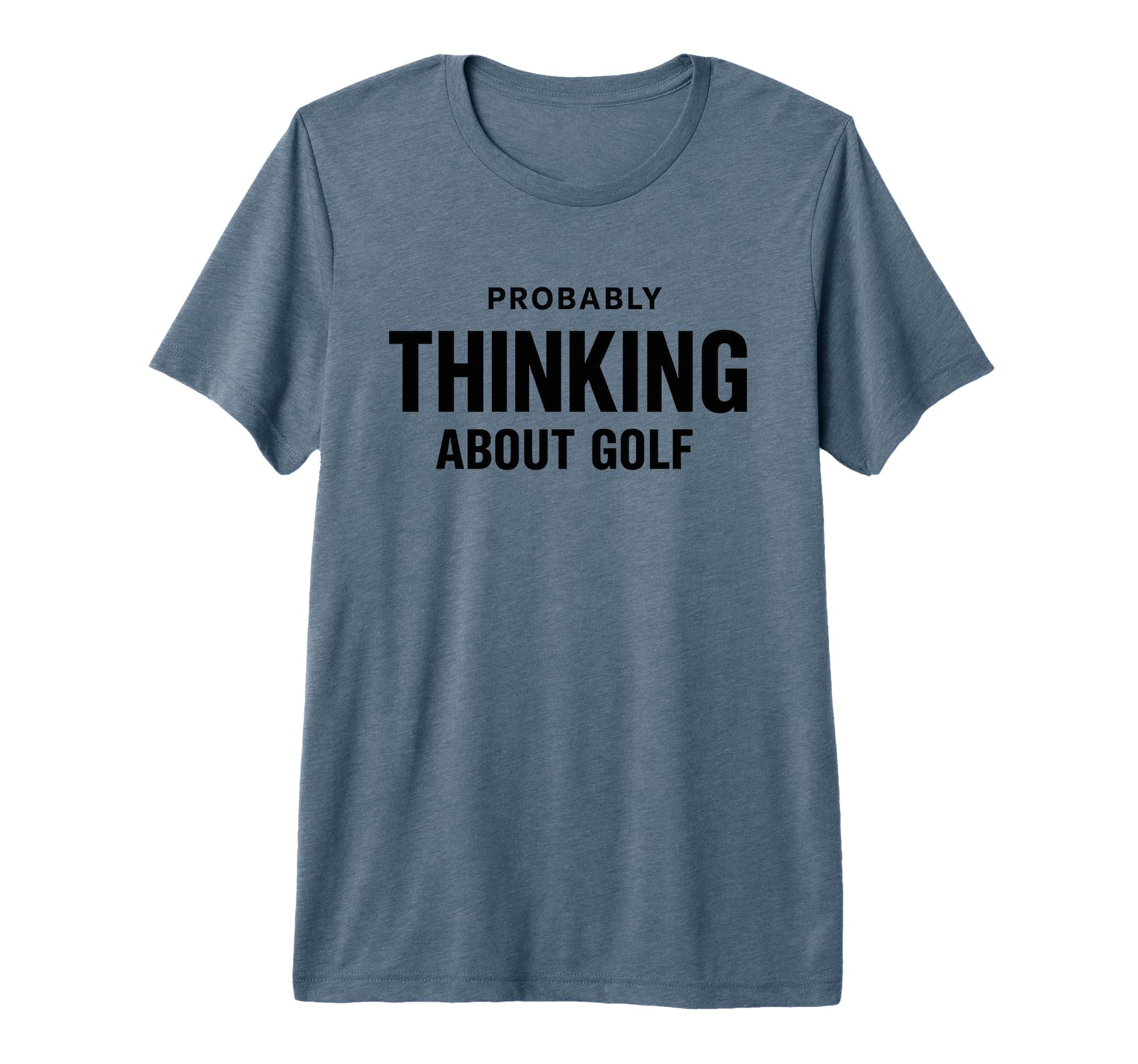 Probably Thinking About Golf Dad Scratch T-Shirt - Unique Graphic Unisex - T-Shirt, Sweatshirt, Hoodie
