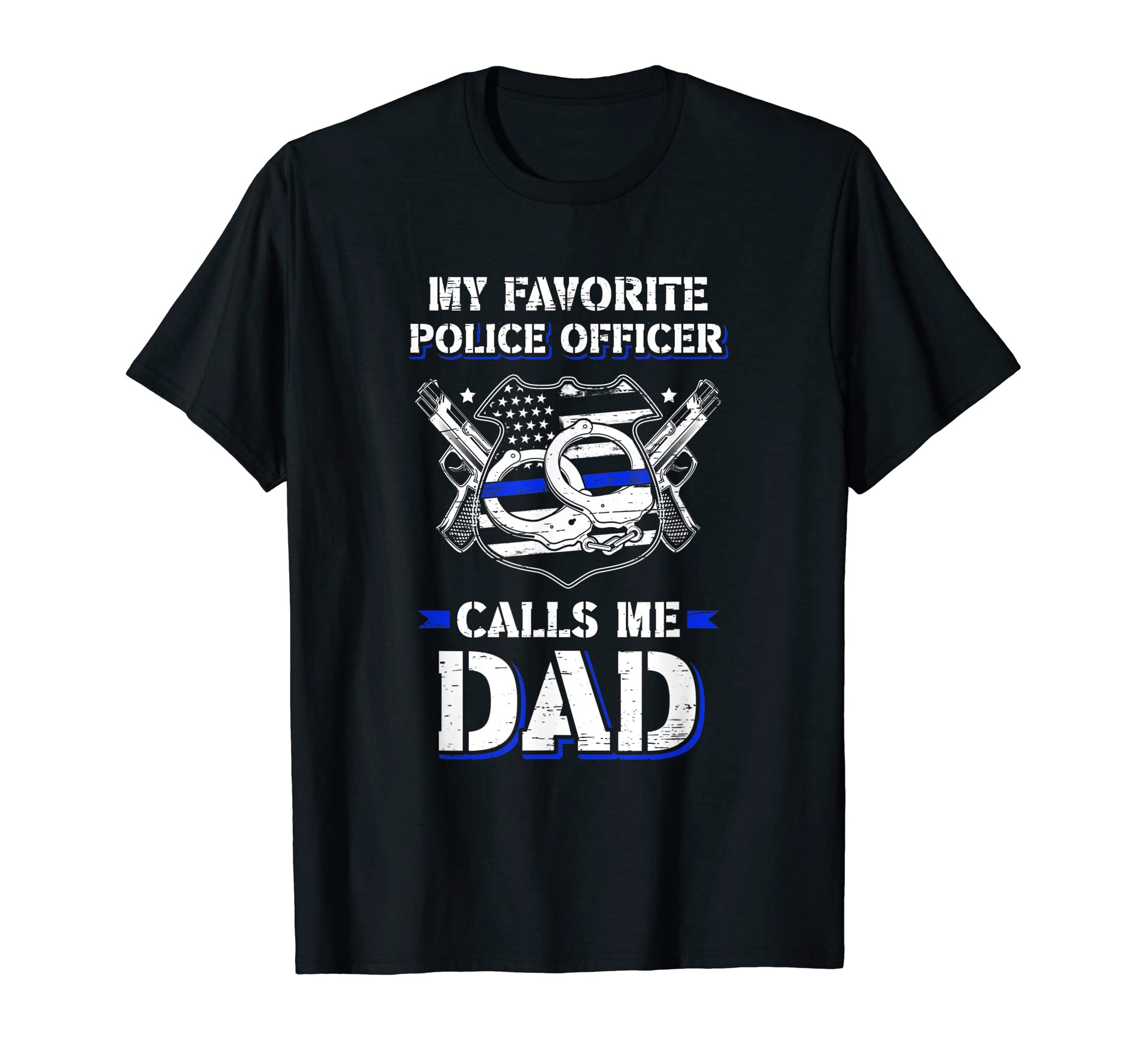My Favorite Police Officer Calls T-Shirt - Casual Everyday Wear Men Women - T-Shirt, Sweatshirt, Hoodie