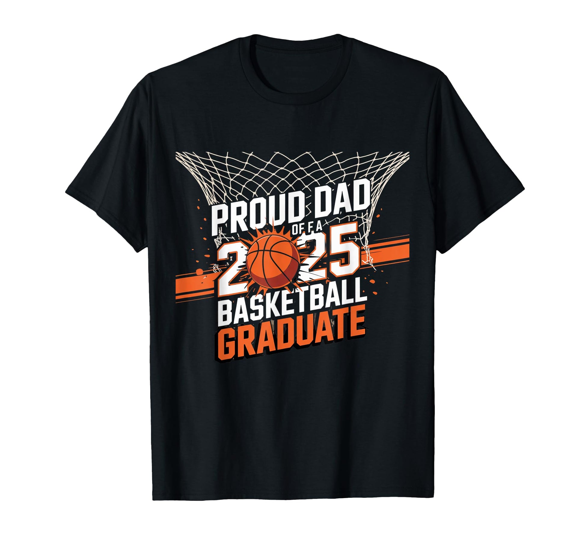 Proud Dad 2025 Basketball T-Shirt - Casual Everyday Wear for Adults - T-Shirt, Sweatshirt, Hoodie