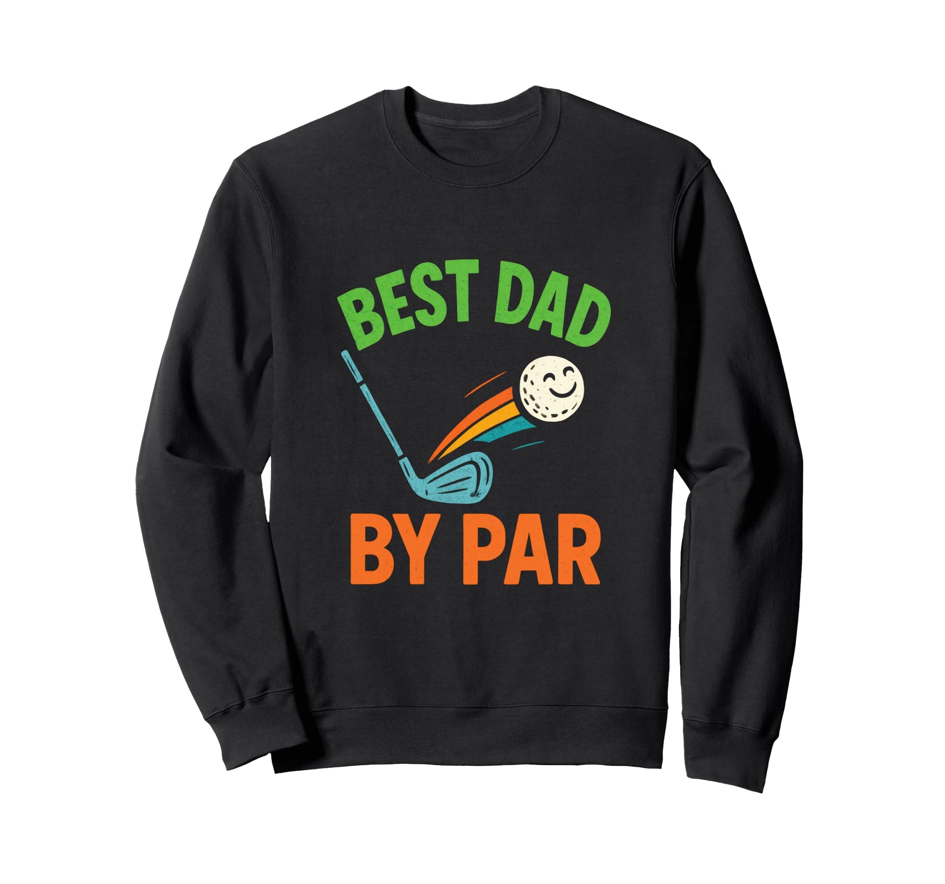 Best Dad Par Funny Golfing Sweatshirt - Casual Everyday Wear Unisex - T-Shirt, Sweatshirt, Hoodie