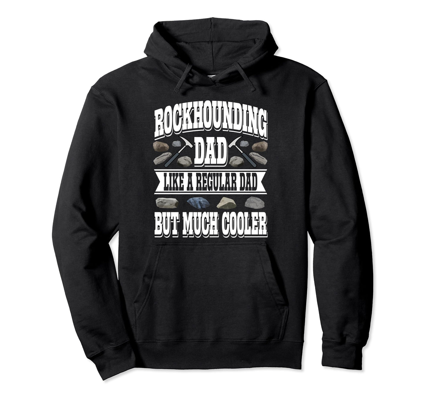 Rockhounding Dad Like Regular Dad But Hoodie - Aesthetic Graphic Unisex - T-Shirt, Sweatshirt, Hoodie