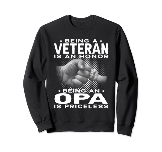 Being Veteran Is Honor Being Opa Is Sweatshirt - Trendy Graphic Unisex - T-Shirt, Sweatshirt, Hoodie