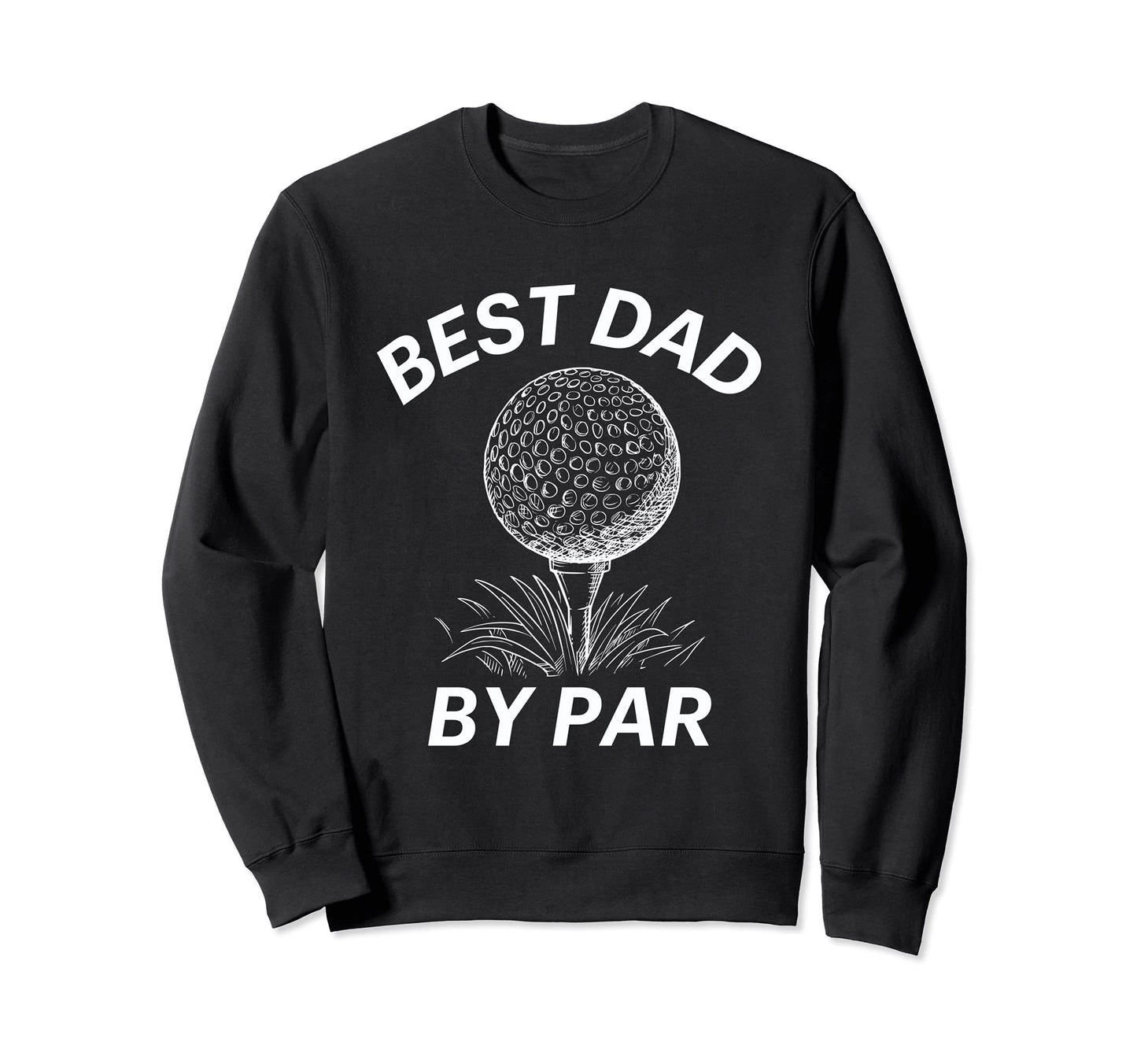 Best Dad Par Sweatshirt - Unique Graphic for Adults - T-Shirt, Sweatshirt, Hoodie