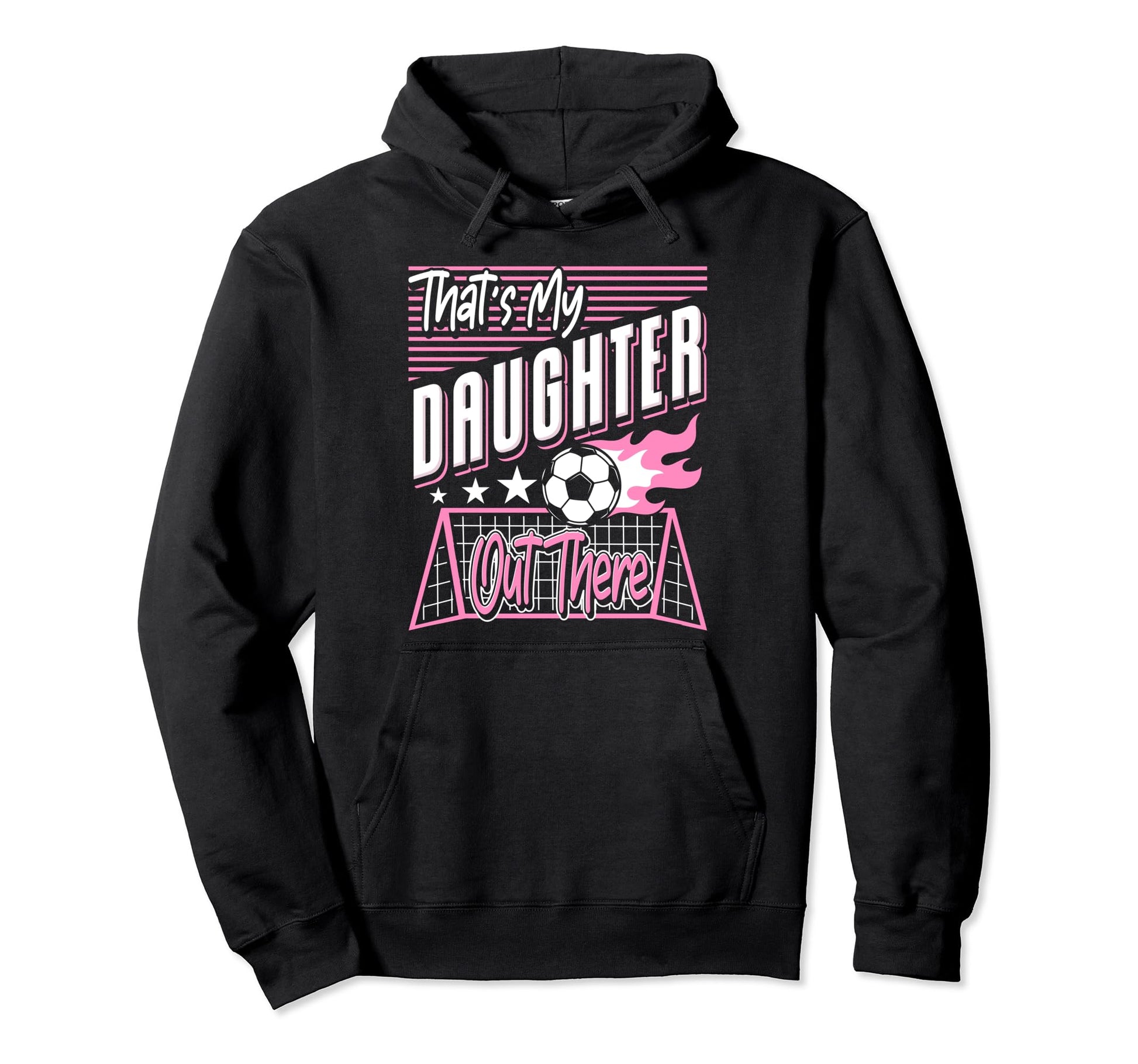 Thats My Daughter Out There Soccer Dad Hoodie - Novelty Apparel for Adults - T-Shirt, Sweatshirt, Hoodie