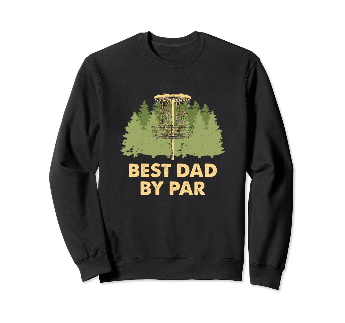 Best Dad Par Disc Golf Fathers Day Sweatshirt - Trendy Graphic Men Women - T-Shirt, Sweatshirt, Hoodie