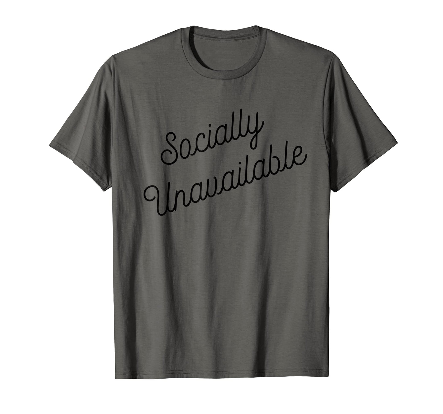 Socially Unavailable Meaning T-Shirt - Novelty Apparel Men Women - T-Shirt, Sweatshirt, Hoodie