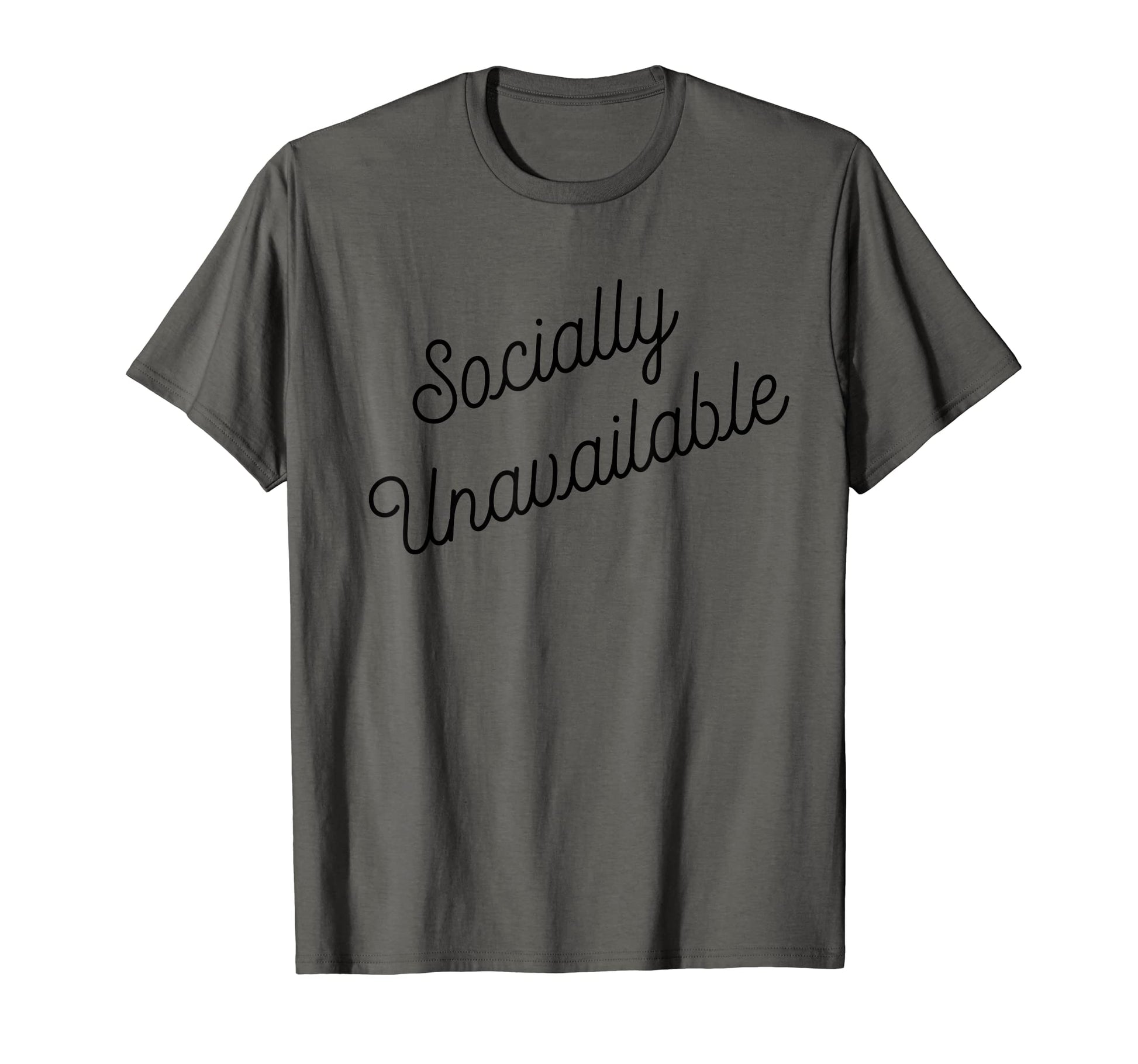 Socially Unavailable Meaning T-Shirt - Novelty Apparel Men Women - T-Shirt, Sweatshirt, Hoodie