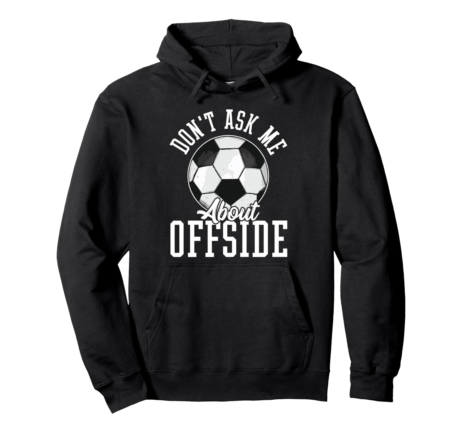 Soccer Funny Dont Ask Me About Offside Hoodie - Unique Graphic Unisex - T-Shirt, Sweatshirt, Hoodie