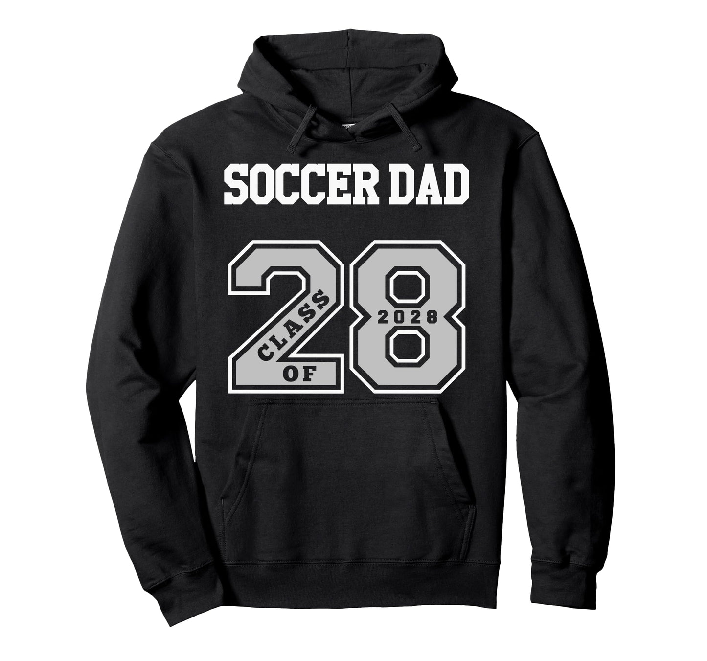Soccer Dad Class 2028 Soccer Dad 28 Hoodie - Casual Everyday Wear Unisex - T-Shirt, Sweatshirt, Hoodie
