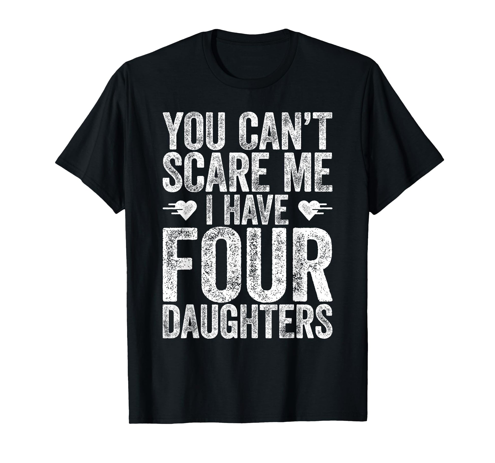 You Cant Scare Me I Have Four T-Shirt - Custom Art Print for Adults - T-Shirt, Sweatshirt, Hoodie