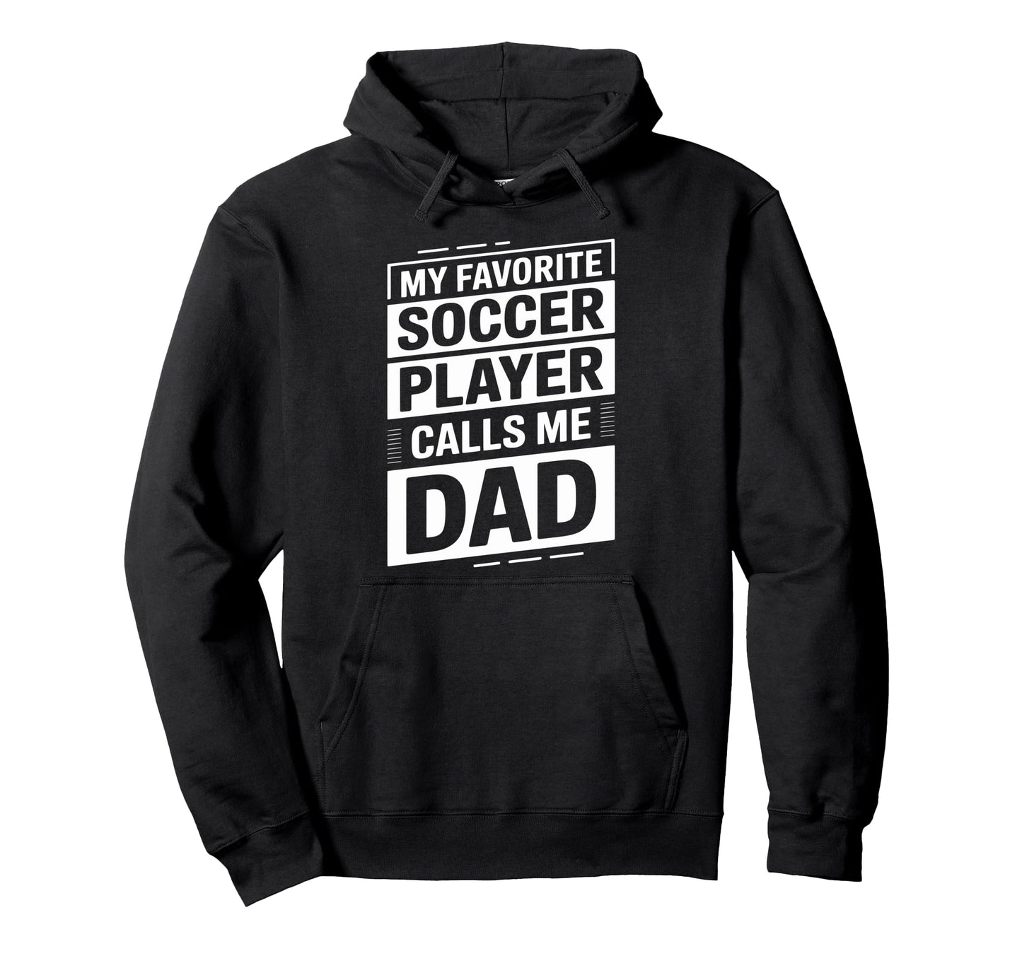My Favorite Soccer Player Calls Me Dad Hoodie - Graphic Print for Adults - T-Shirt, Sweatshirt, Hoodie
