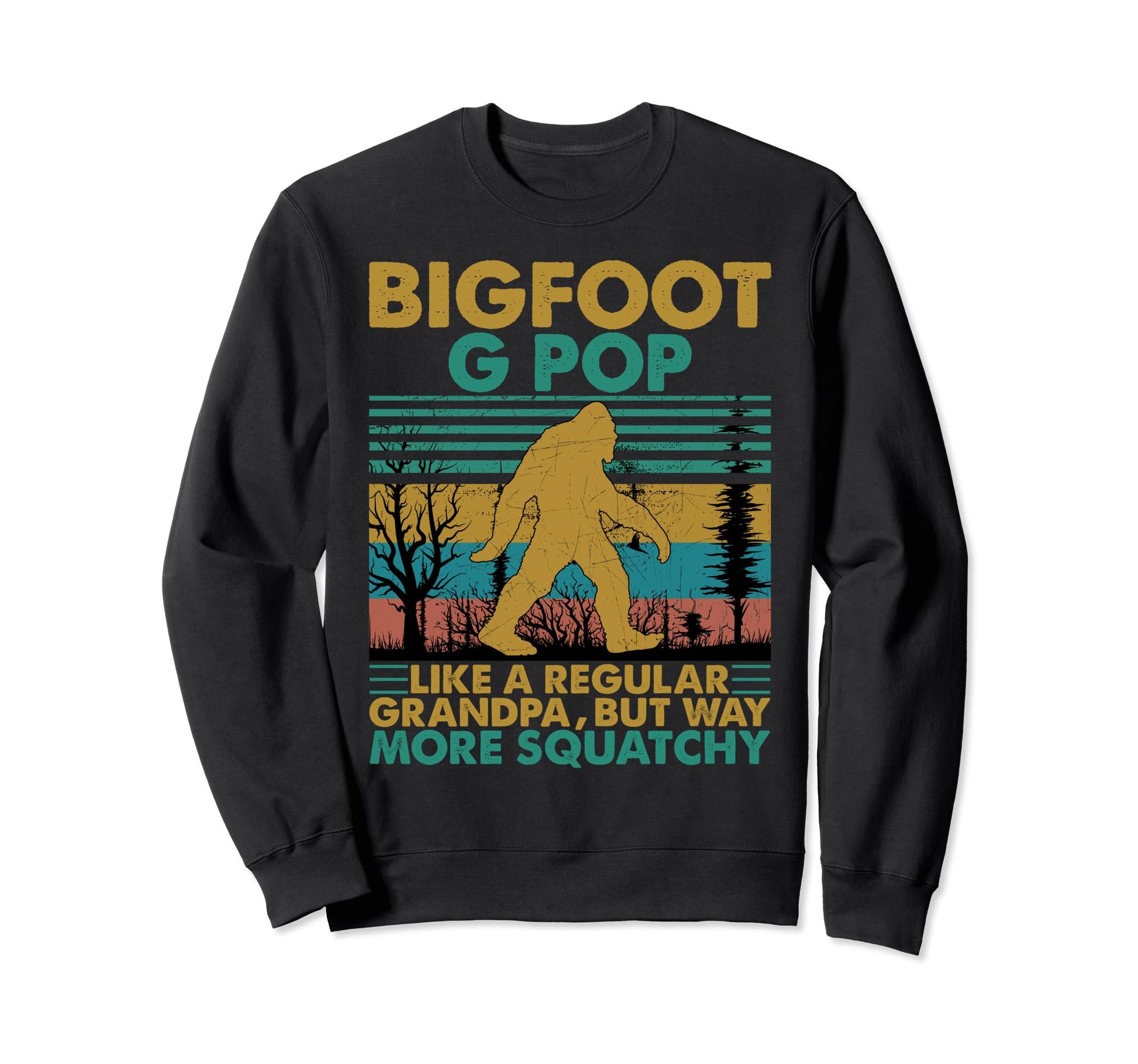 Bigfoot G Pop Like Regular Grandpa Sweatshirt - Graphic Print Men Women - T-Shirt, Sweatshirt, Hoodie