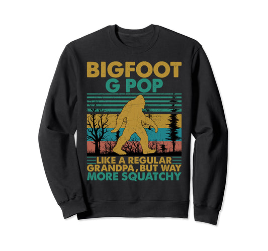 Bigfoot G Pop Like Regular Grandpa Sweatshirt - Graphic Print Men Women - T-Shirt, Sweatshirt, Hoodie