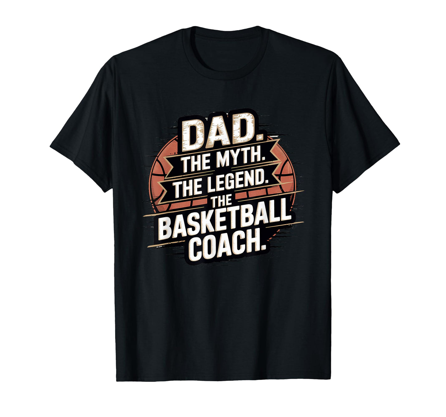 Dad Myth Legend Funny Basketball Coach T-Shirt - Trendy Graphic Men Women - T-Shirt, Sweatshirt, Hoodie