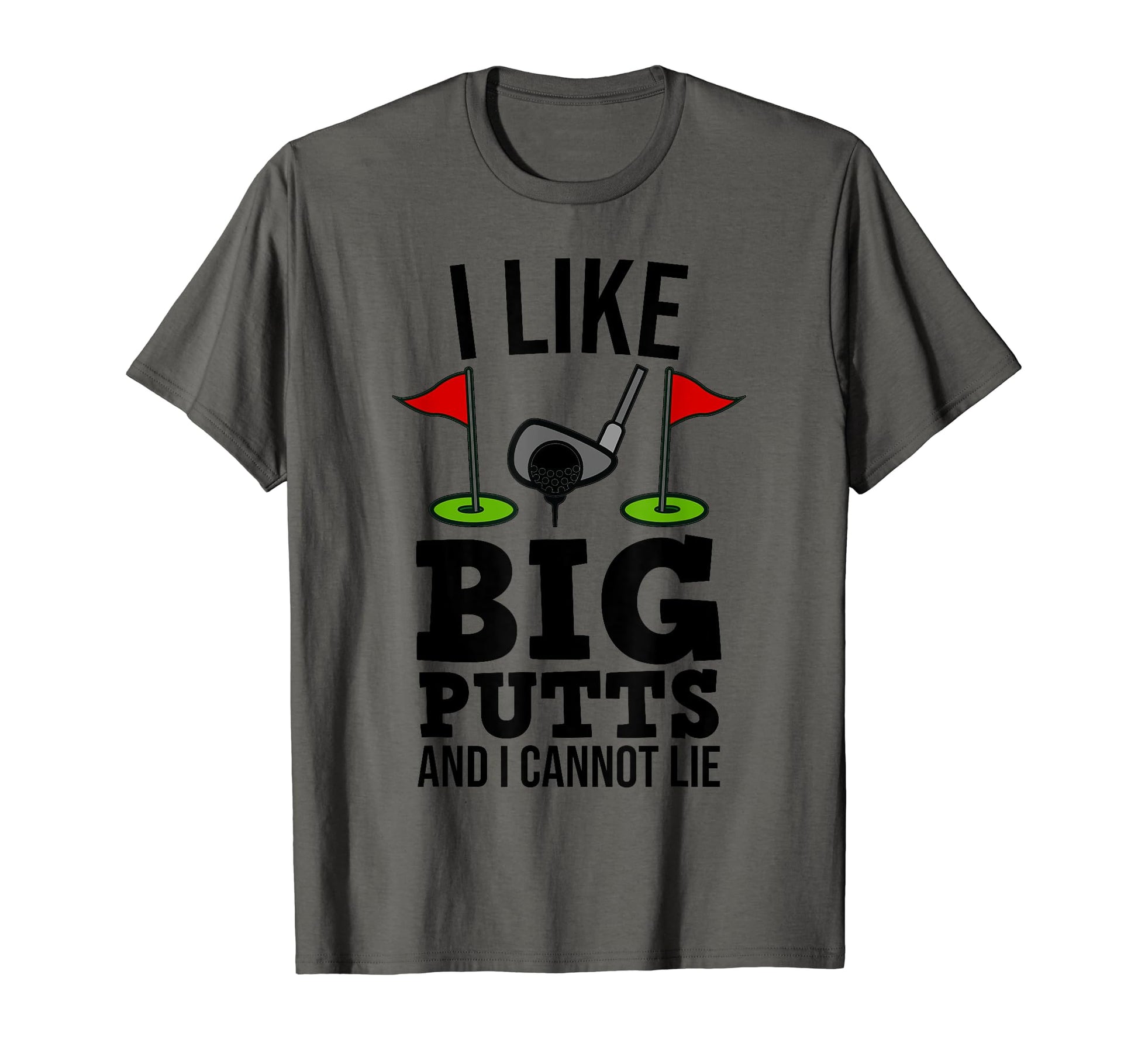I Like Big Putts And I Cannot Lie T-Shirt - Streetwear Style Men Women - T-Shirt, Sweatshirt, Hoodie