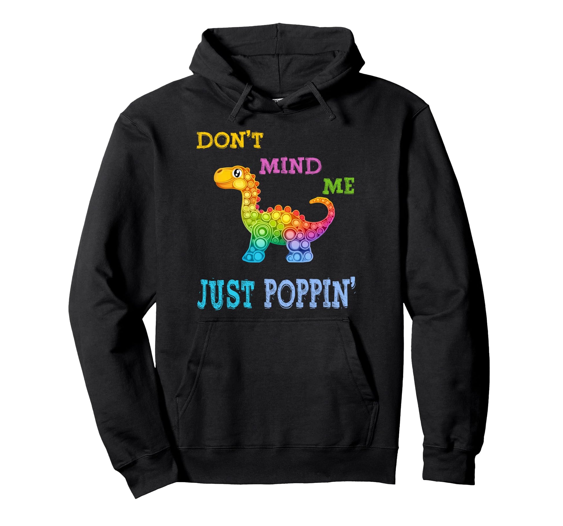 Dont Mind Me Just Poppin Bubble Hoodie - Custom Art Print for Adults - T-Shirt, Sweatshirt, Hoodie