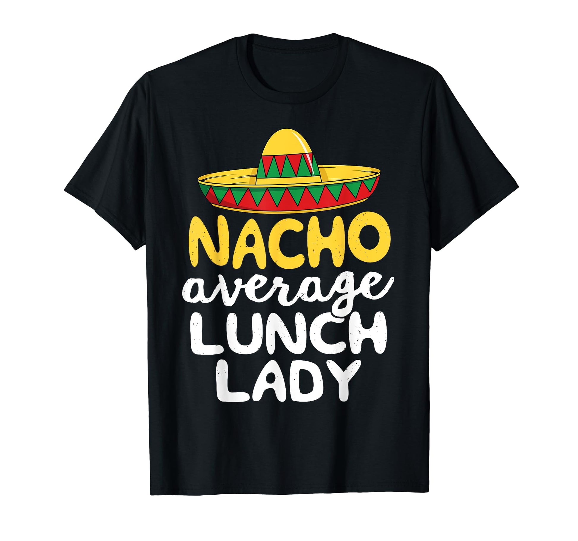 Nacho Average Lunch Lady Cafeteria T-Shirt - Aesthetic Graphic Unisex - T-Shirt, Sweatshirt, Hoodie