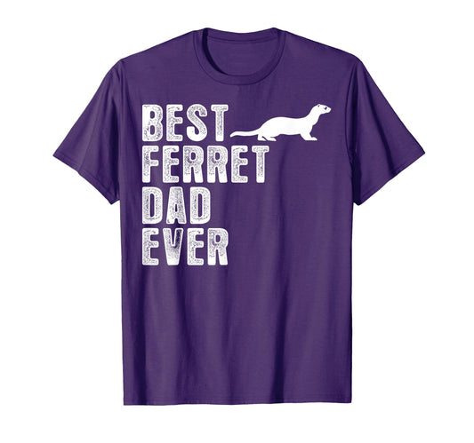 Best Ferret Dad Ever Pet Gifts Dad T-Shirt - Novelty Apparel Men Women - T-Shirt, Sweatshirt, Hoodie
