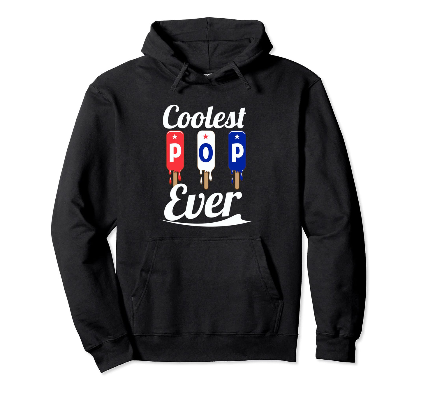 Coolest Pop Ever Popsicle Best Dad Hoodie - Fun Novelty Design Men Women - T-Shirt, Sweatshirt, Hoodie