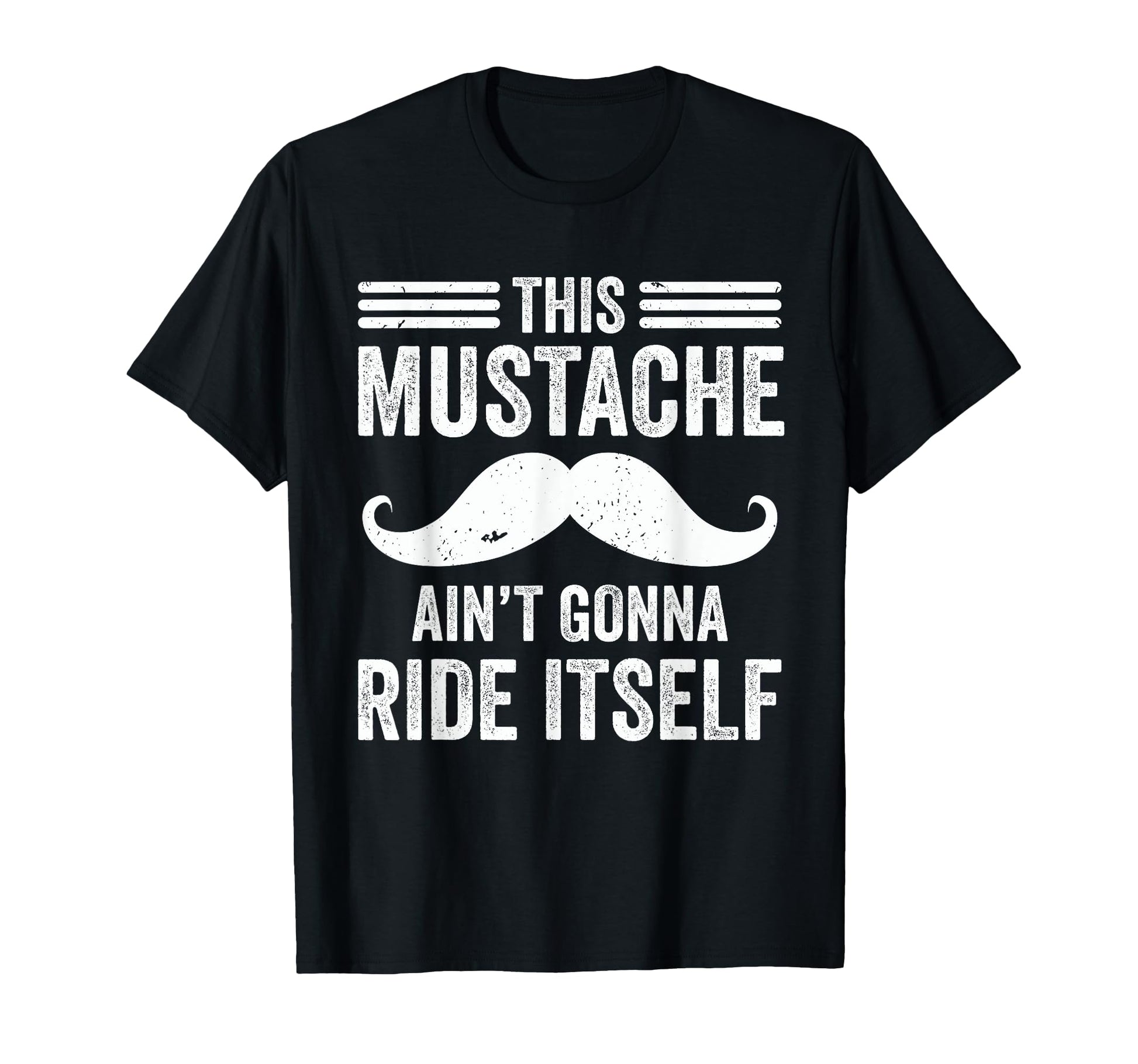 This Mustache Aint Gonna Ride T-Shirt - Fun Novelty Design for Adults - T-Shirt, Sweatshirt, Hoodie