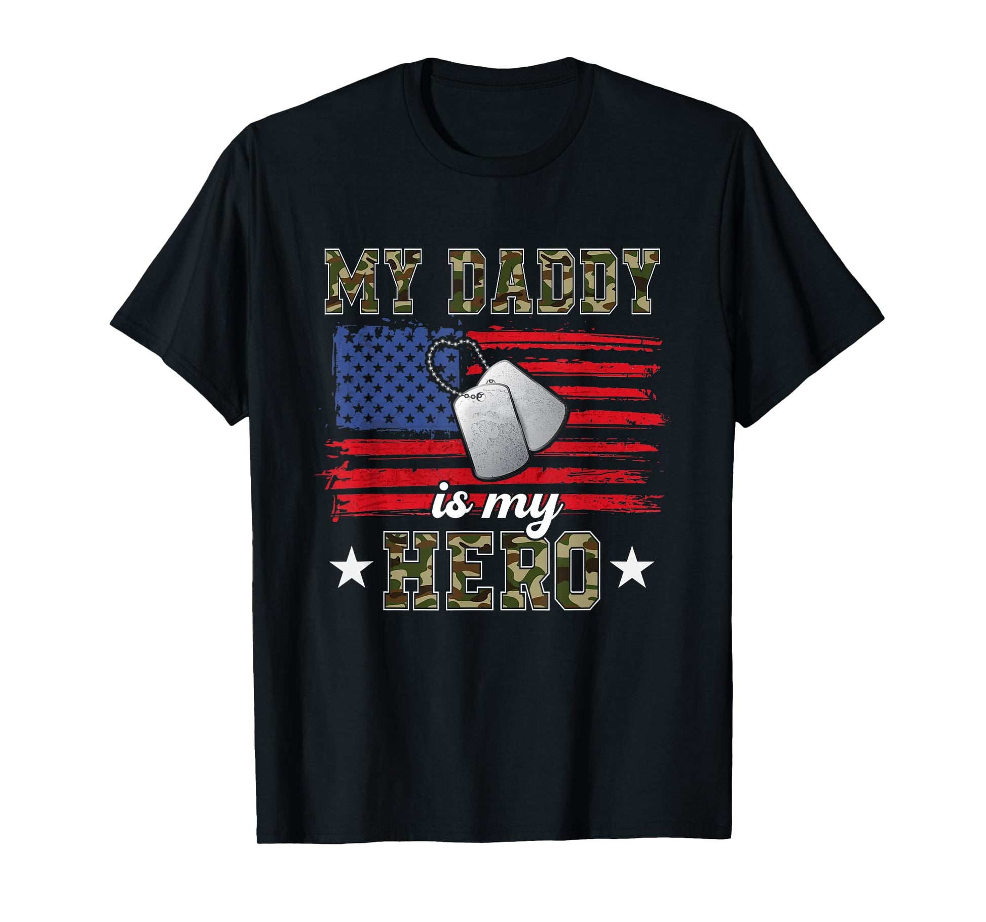 My Daddy Is My Hero Military Dad T-Shirt - Casual Everyday Wear Men Women - T-Shirt, Sweatshirt, Hoodie