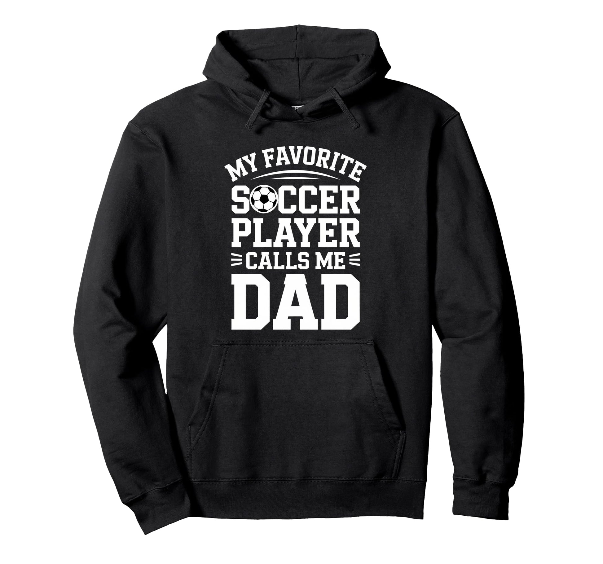 Soccer Player Dad Funny Soccer Hoodie - Casual Everyday Wear for Adults - T-Shirt, Sweatshirt, Hoodie