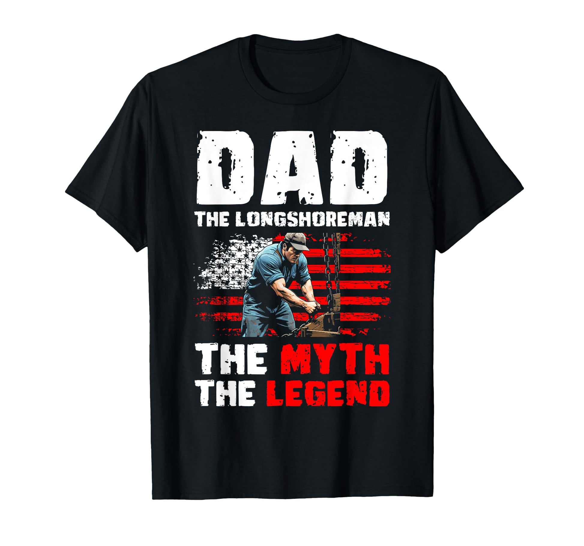 Dad Longshoreman Myth Legend Vatertag T-Shirt - Casual Everyday Wear Unisex - T-Shirt, Sweatshirt, Hoodie