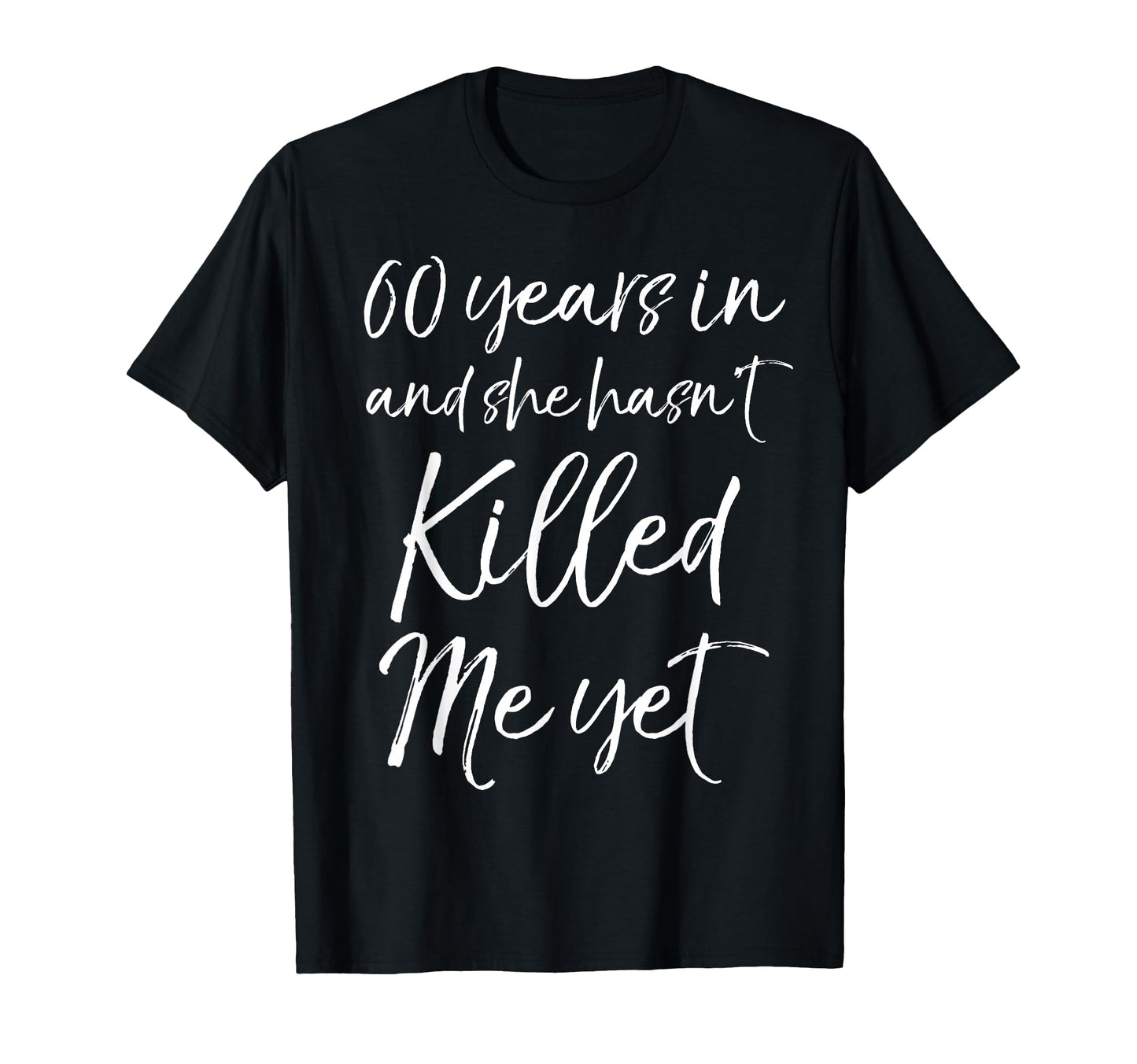 60Th Anniversary 60 Years And She Hasnt T-Shirt - Graphic Print for Adults - T-Shirt, Sweatshirt, Hoodie