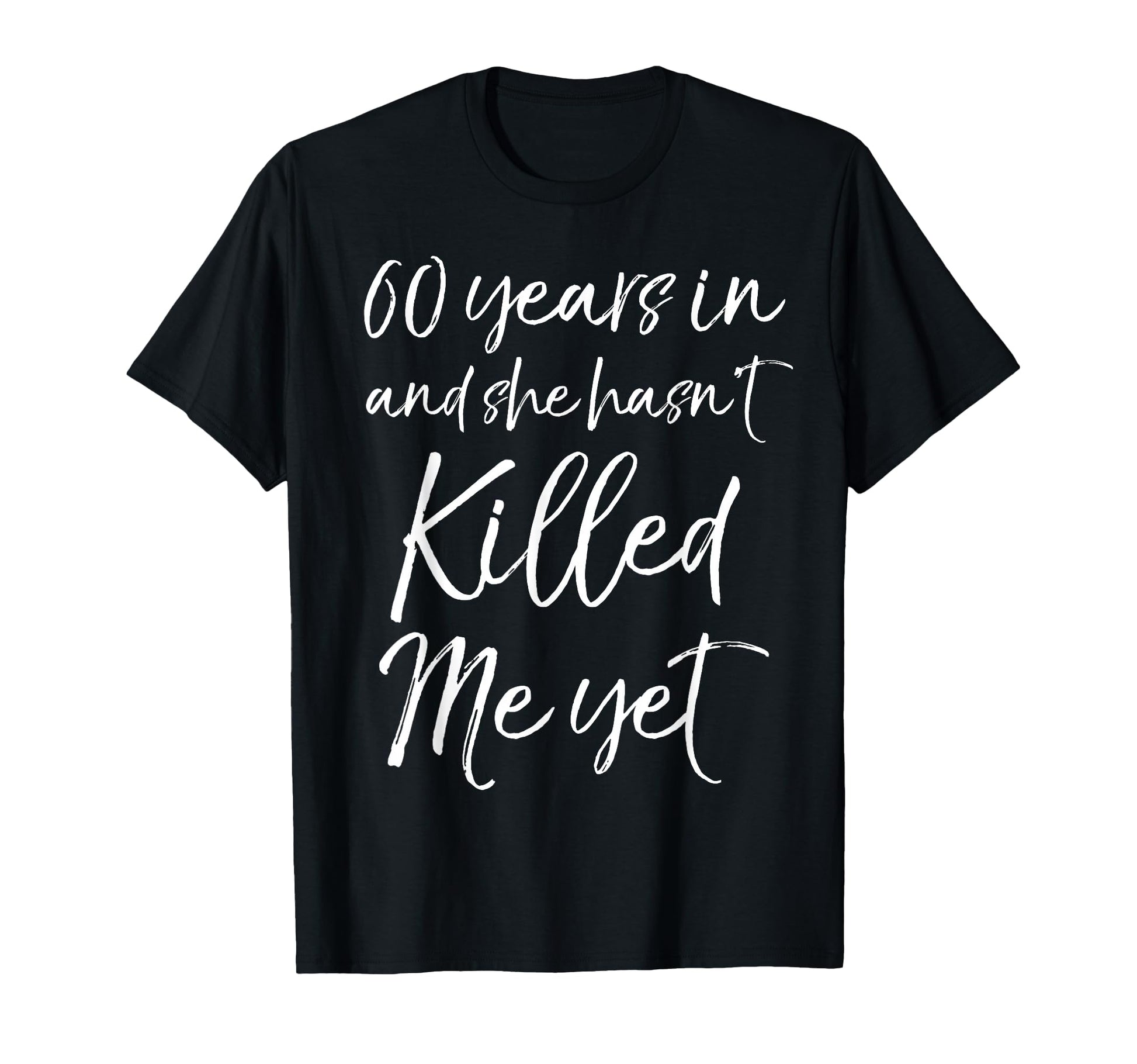 60Th Anniversary 60 Years And She Hasnt T-Shirt - Graphic Print for Adults - T-Shirt, Sweatshirt, Hoodie