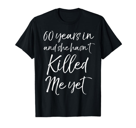 60Th Anniversary 60 Years And She Hasnt T-Shirt - Graphic Print for Adults - T-Shirt, Sweatshirt, Hoodie