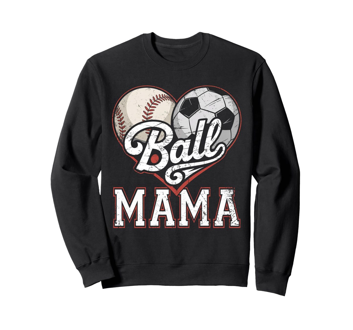 Ball Mama Baseball Soccer Heart Mom Sweatshirt - Unique Graphic Men Women - T-Shirt, Sweatshirt, Hoodie