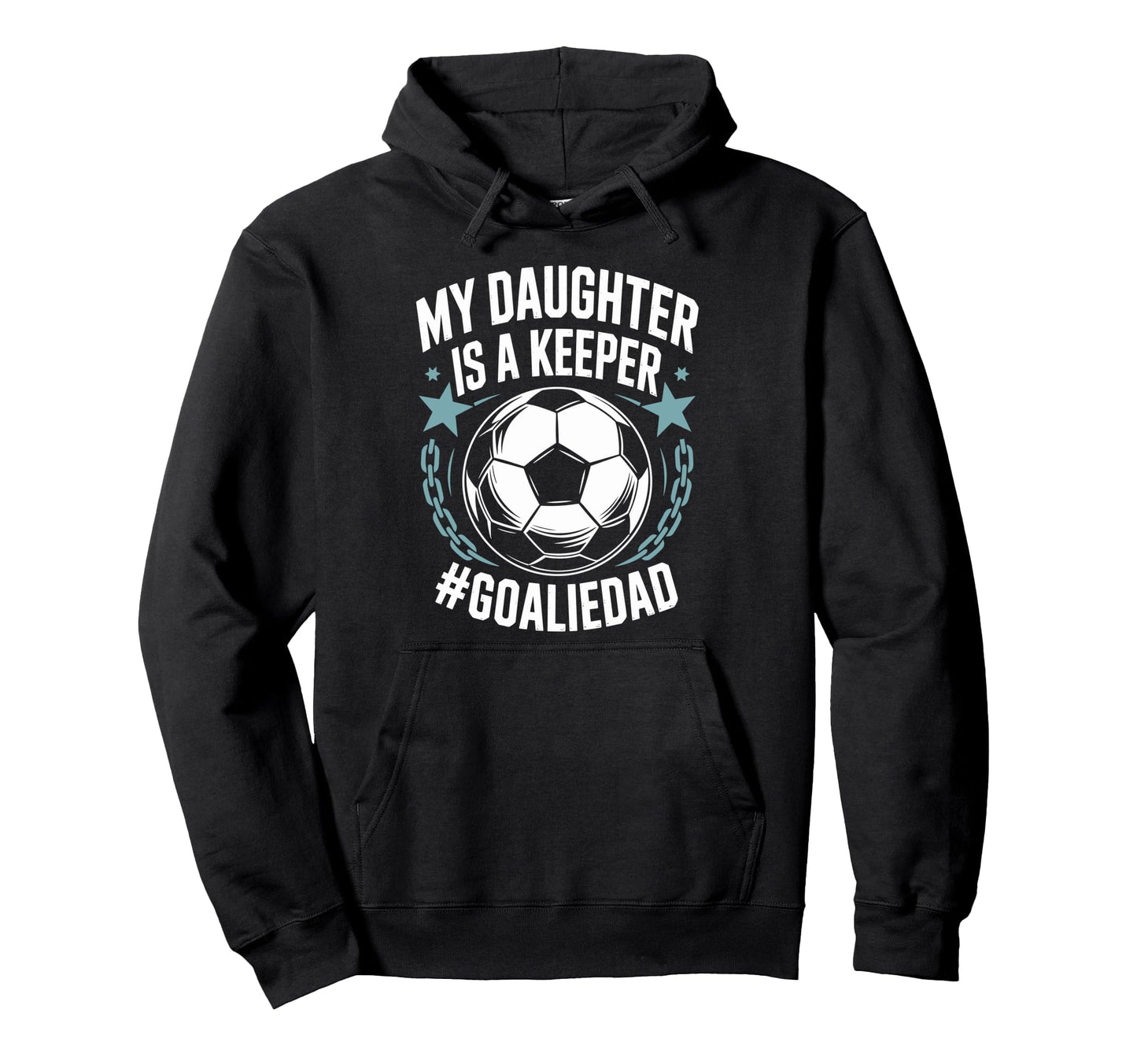Goal Keeper Dad Soccer Lover Team My Hoodie - Graphic Print for Adults - T-Shirt, Sweatshirt, Hoodie