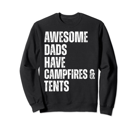 Awesome Dads Have Campfires Tents Sweatshirt - Unique Graphic Unisex - T-Shirt, Sweatshirt, Hoodie