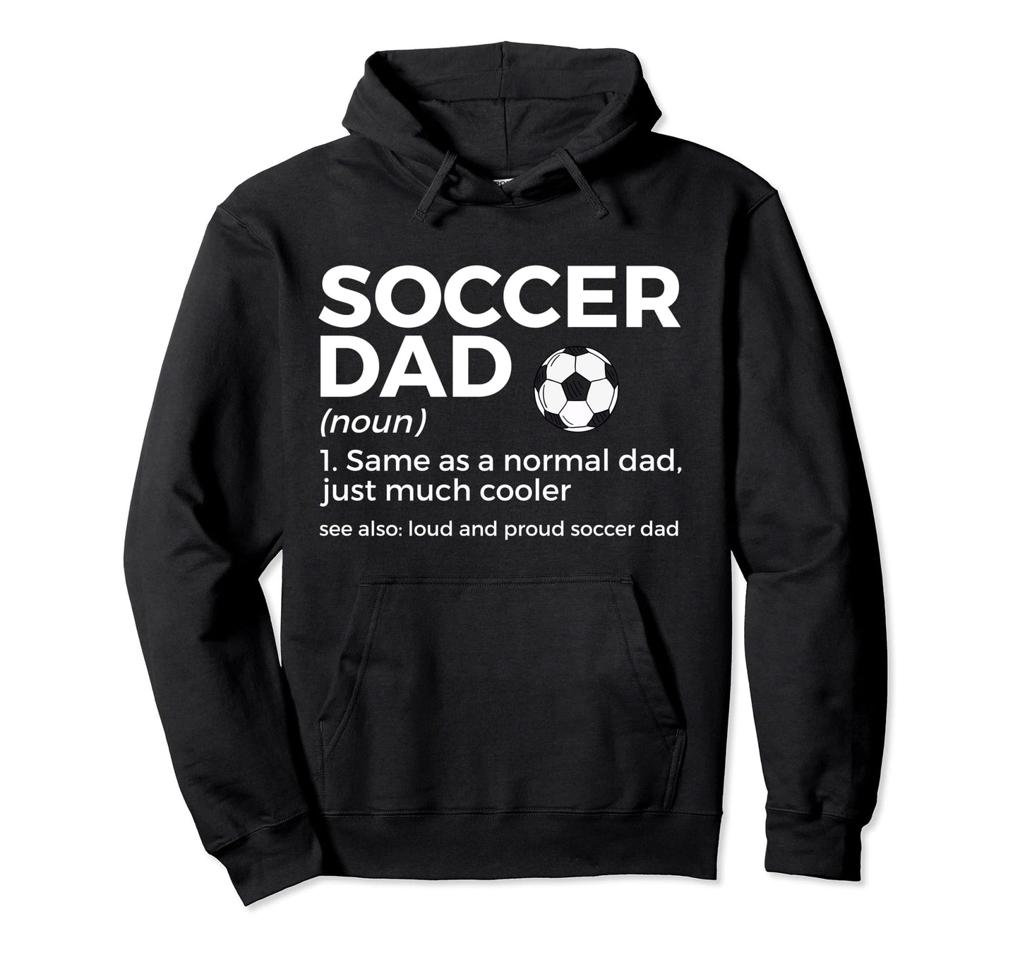 Funny Soccer Dad Definition Mens Hoodie - Fun Novelty Design for Adults - T-Shirt, Sweatshirt, Hoodie