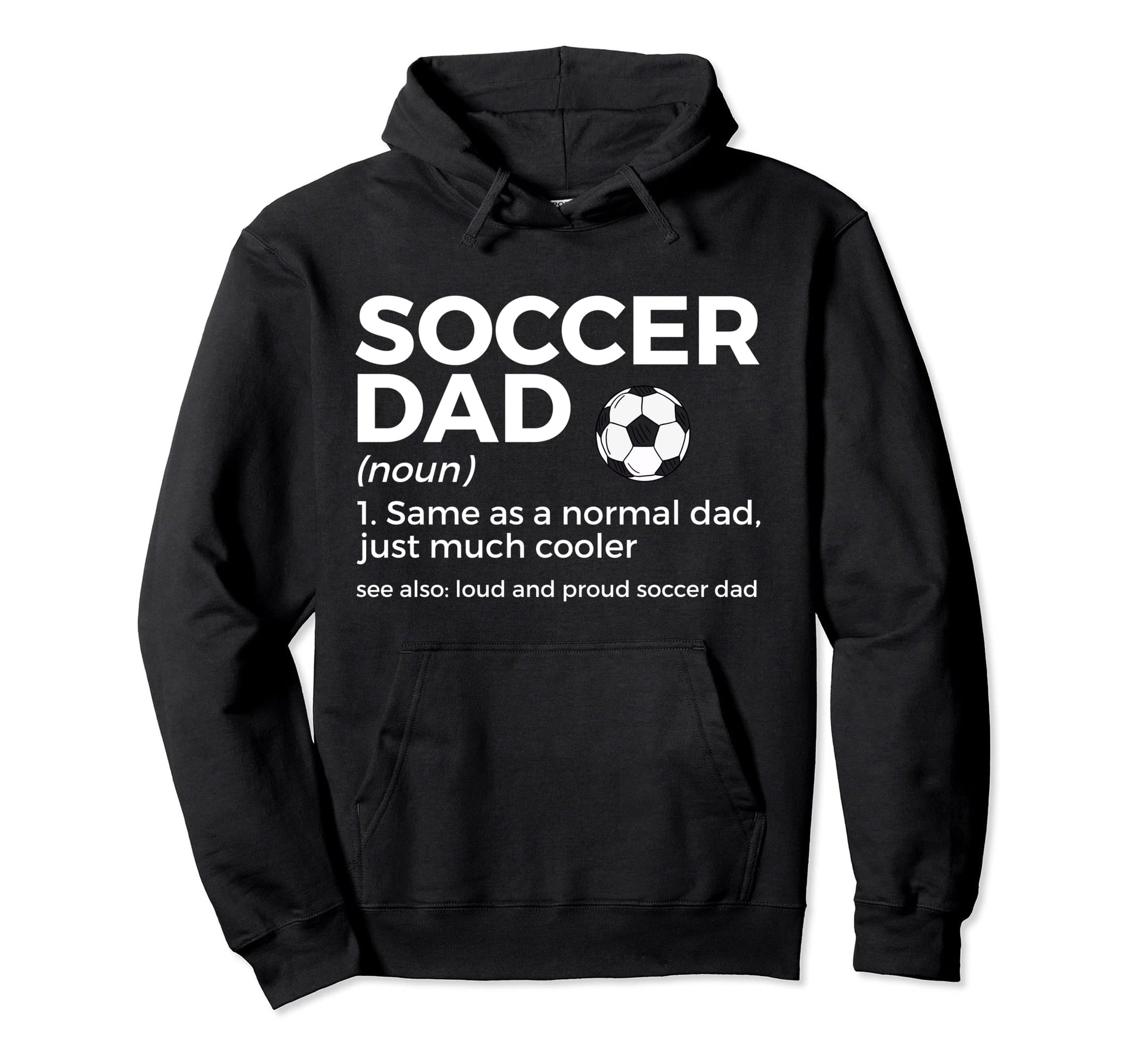 Funny Soccer Dad Definition Mens Hoodie - Fun Novelty Design for Adults - T-Shirt, Sweatshirt, Hoodie