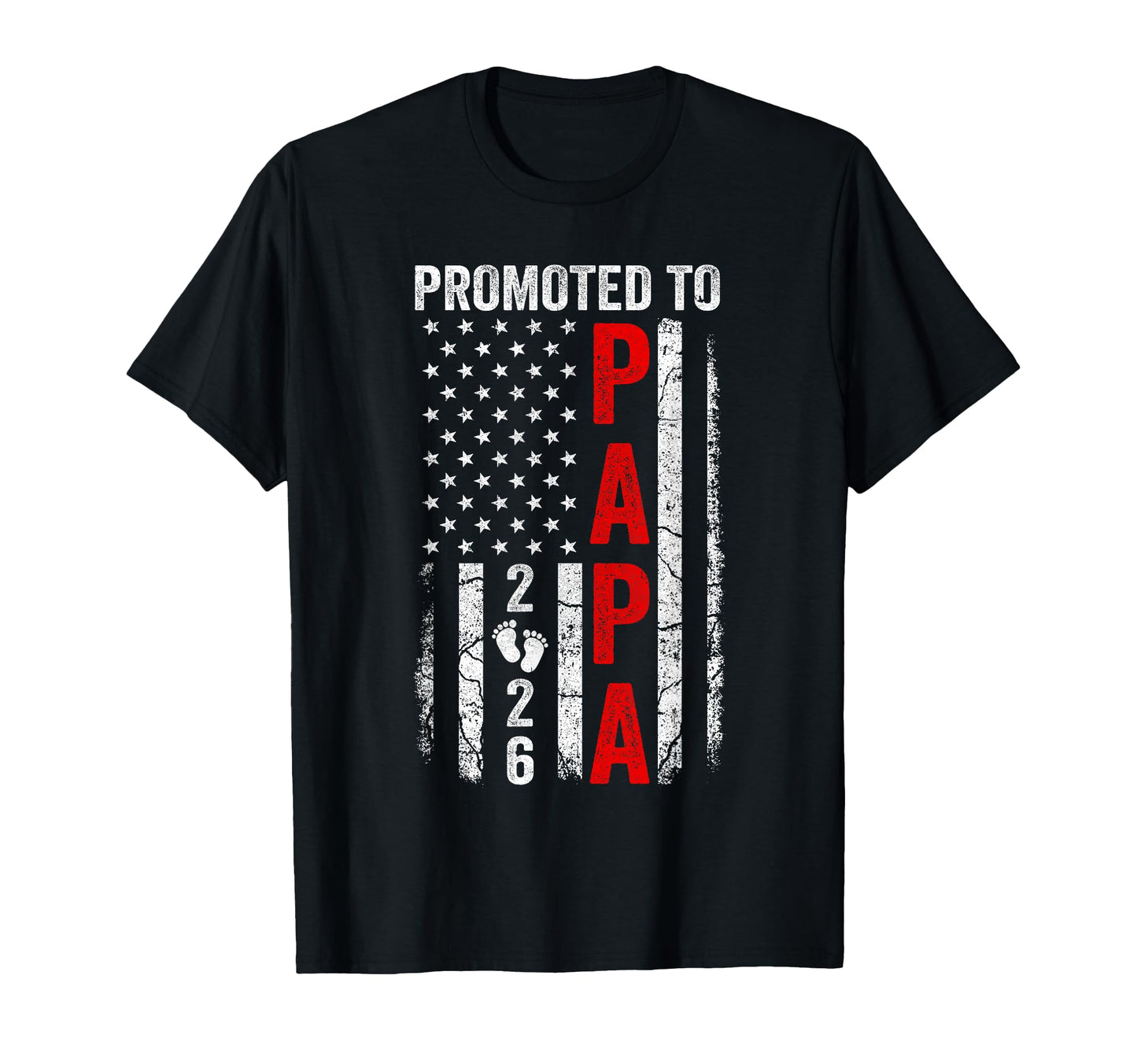 Patriotic Promoted To Papa 2026 T-Shirt - Fun Novelty Design Men Women - T-Shirt, Sweatshirt, Hoodie