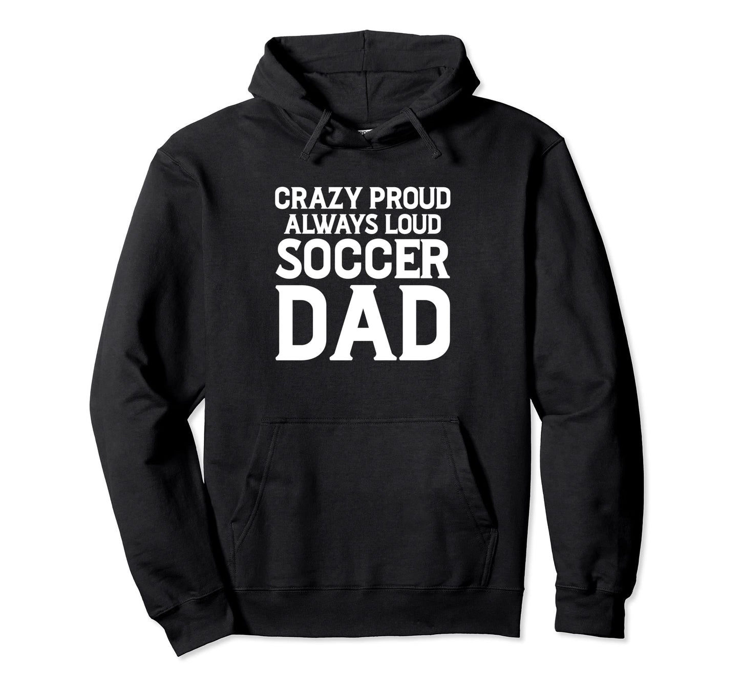 New First Time Dad To Be Crazy Soccer Daddy Hoodie - Trendy Graphic Unisex - T-Shirt, Sweatshirt, Hoodie