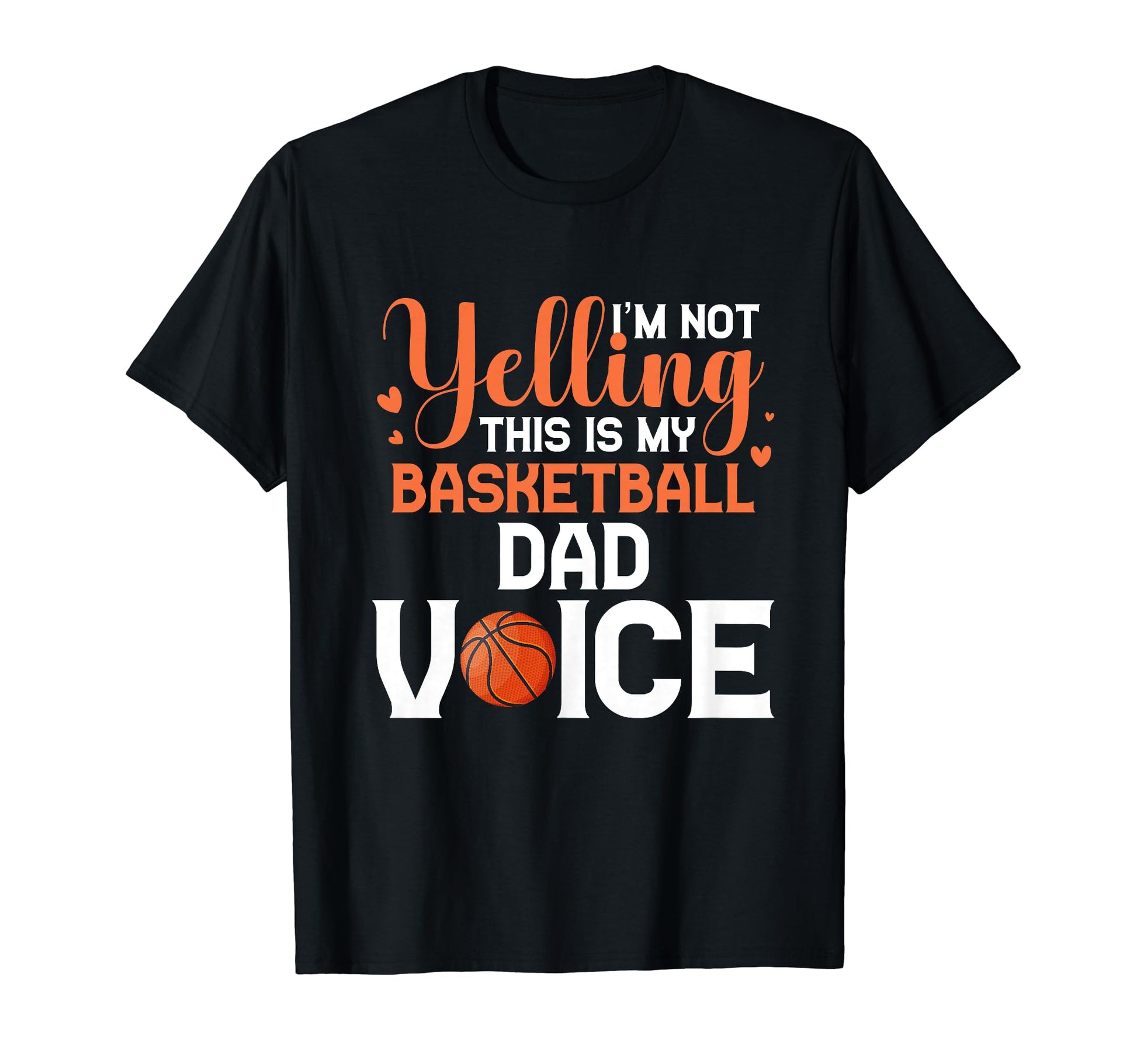 Im Not Yelling This Is My Basketball Dad T-Shirt - Minimalist Print Unisex - T-Shirt, Sweatshirt, Hoodie