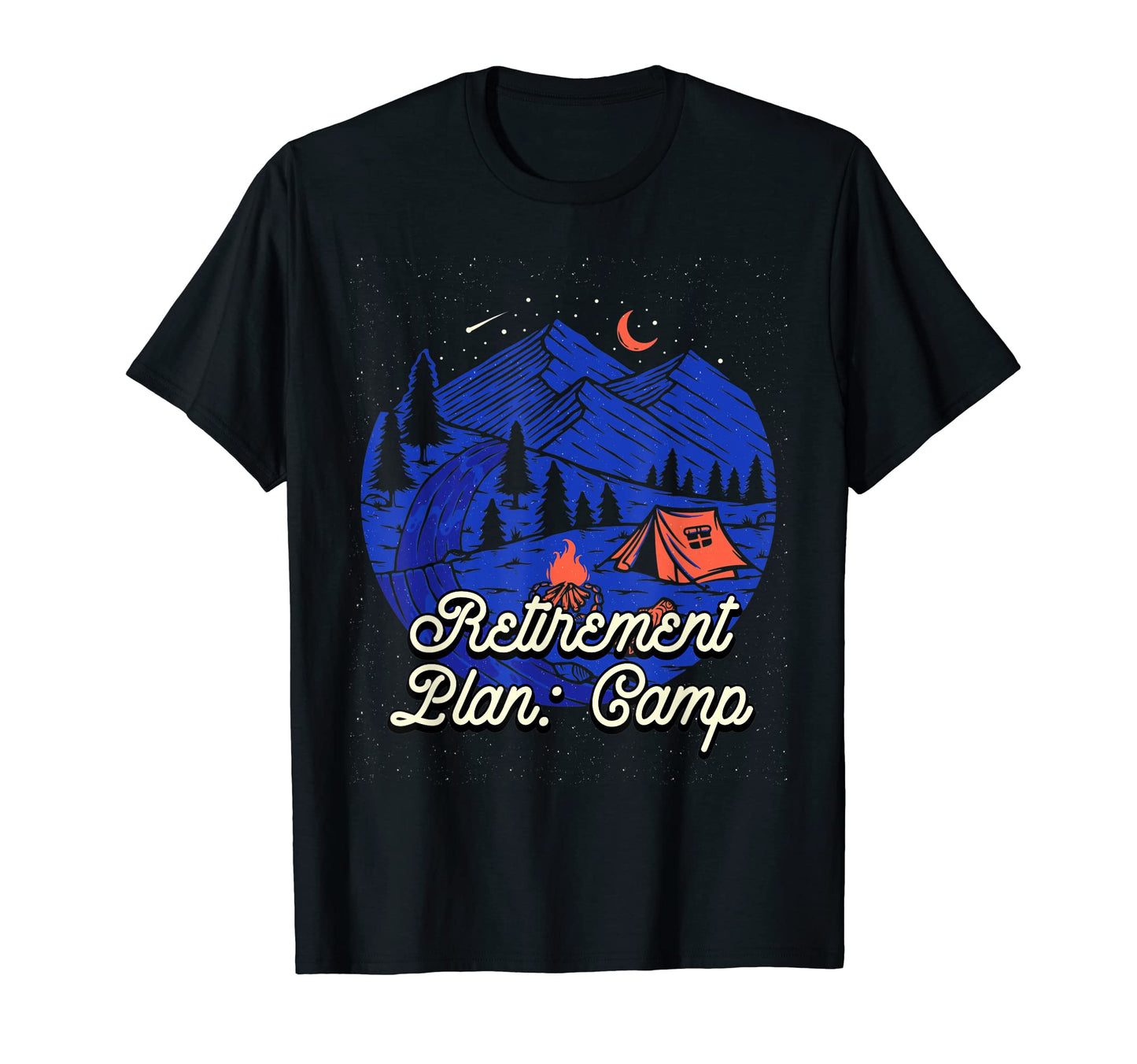 Retirement Plan Camp Retired Camping T-Shirt - Streetwear Style Unisex - T-Shirt, Sweatshirt, Hoodie