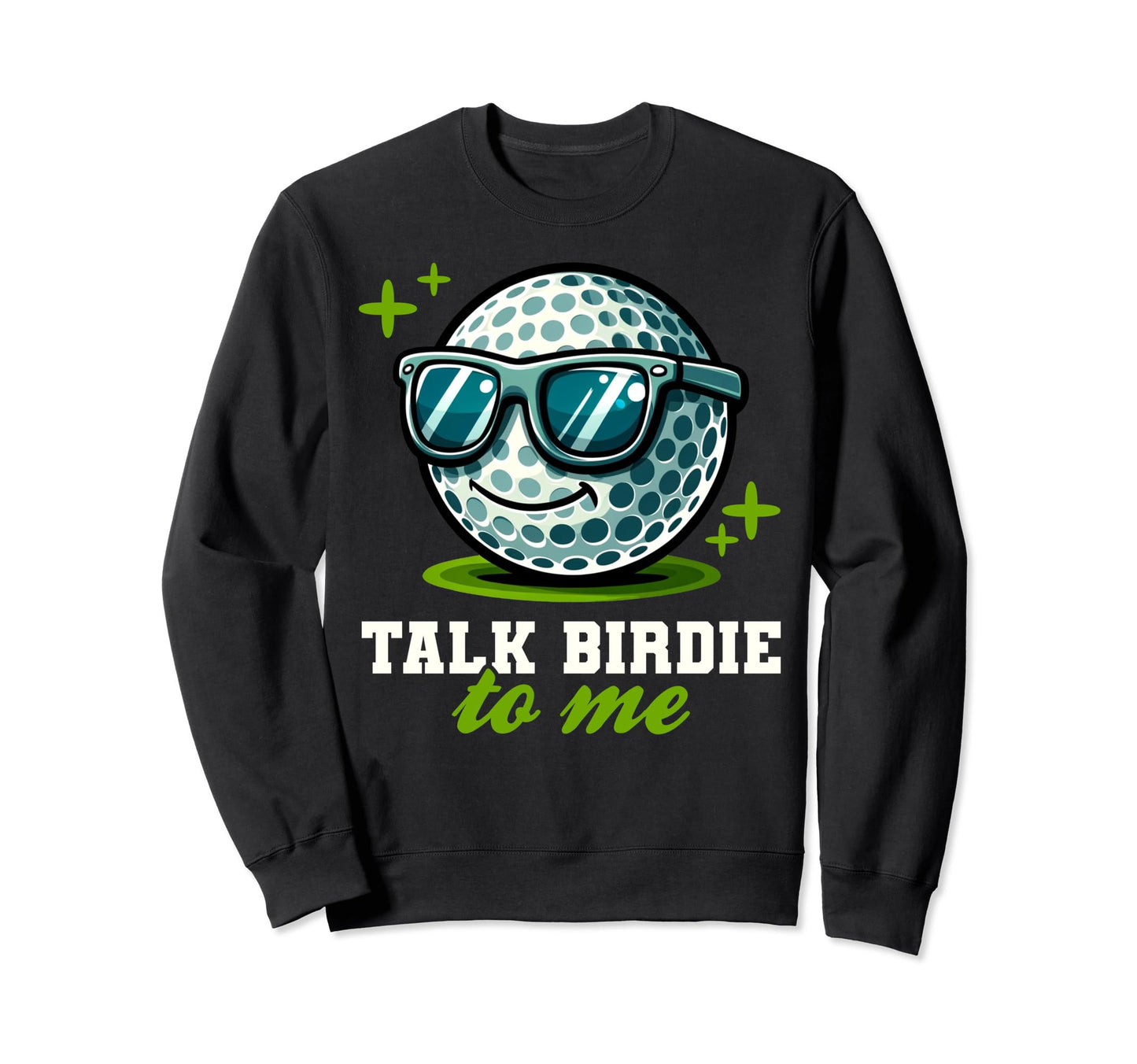 Funny Talk Birdie To Me Golfing Gag Sweatshirt - Unique Graphic Unisex - T-Shirt, Sweatshirt, Hoodie