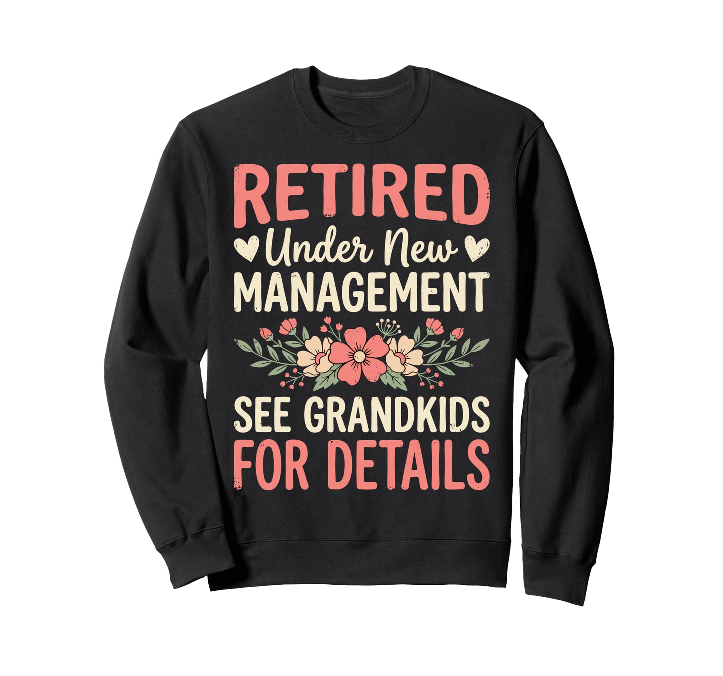Retired Under New Management See Sweatshirt - Unique Graphic Men Women - T-Shirt, Sweatshirt, Hoodie