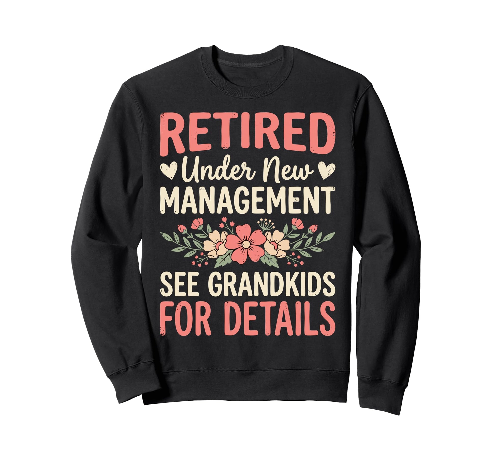 Retired Under New Management See Sweatshirt - Unique Graphic Men Women - T-Shirt, Sweatshirt, Hoodie