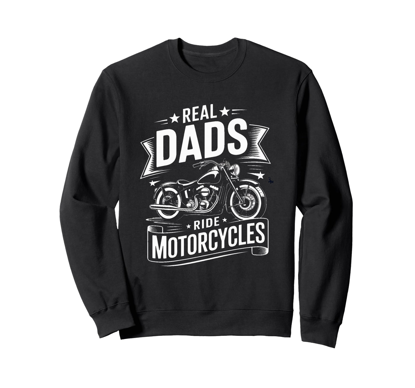 Real Dads Ride Motorcycles Biker Father Sweatshirt - Trendy Graphic Unisex - T-Shirt, Sweatshirt, Hoodie