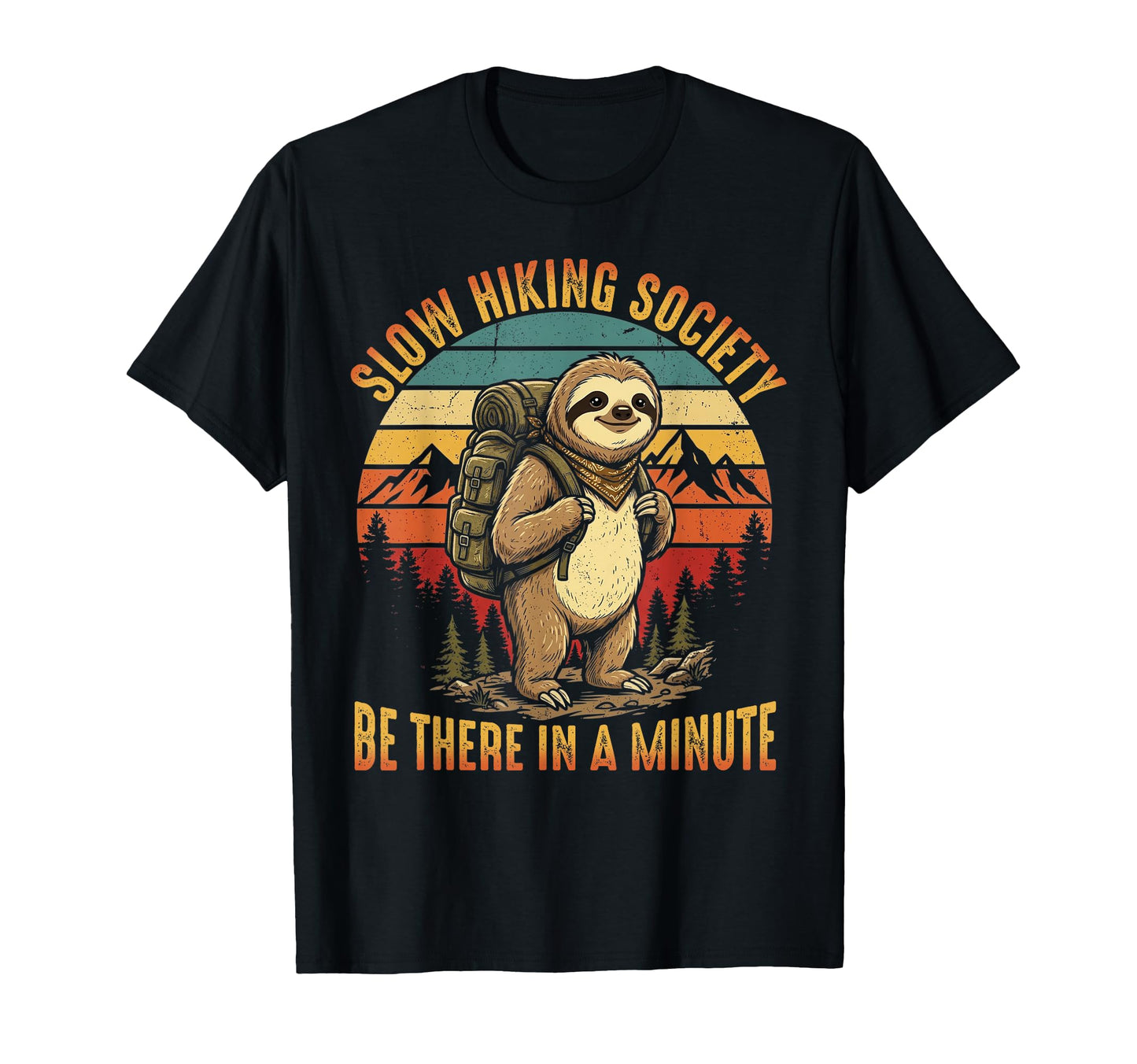 Slow Hikers Society Be There Minute T-Shirt - Custom Art Print for Adults - T-Shirt, Sweatshirt, Hoodie