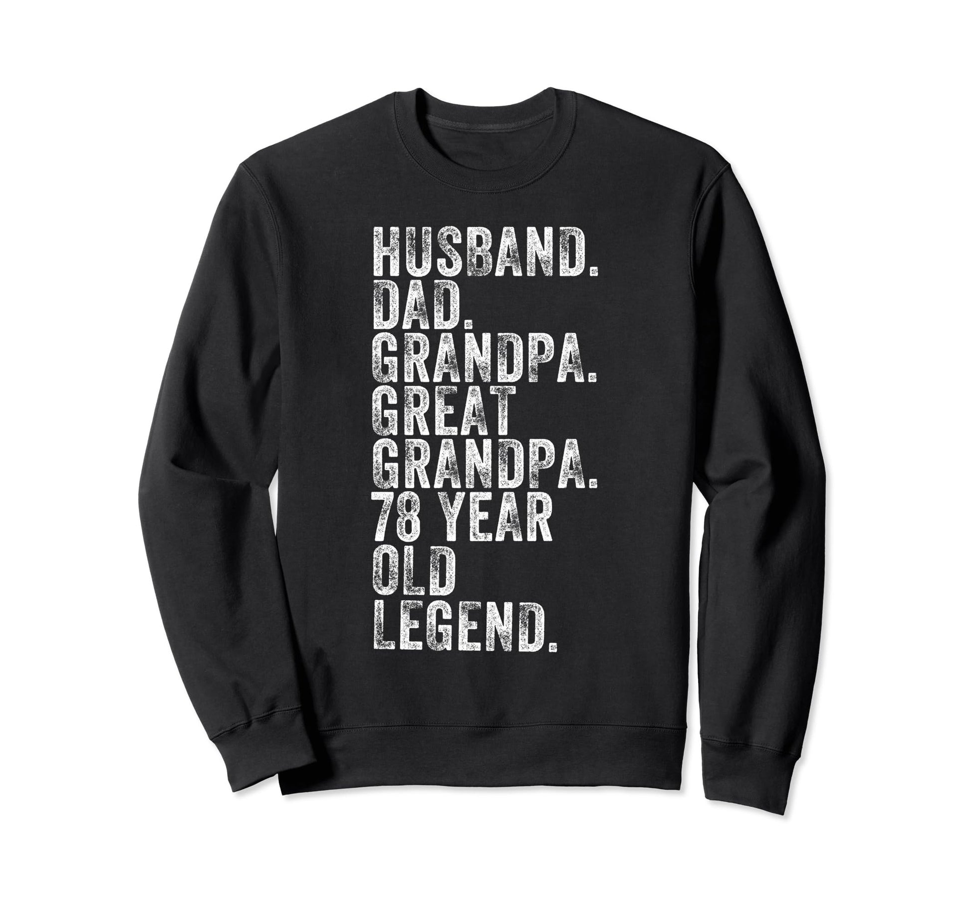 Husband Dad Grandpa Great Grandpa 78 Sweatshirt - Unique Graphic Men Women - T-Shirt, Sweatshirt, Hoodie