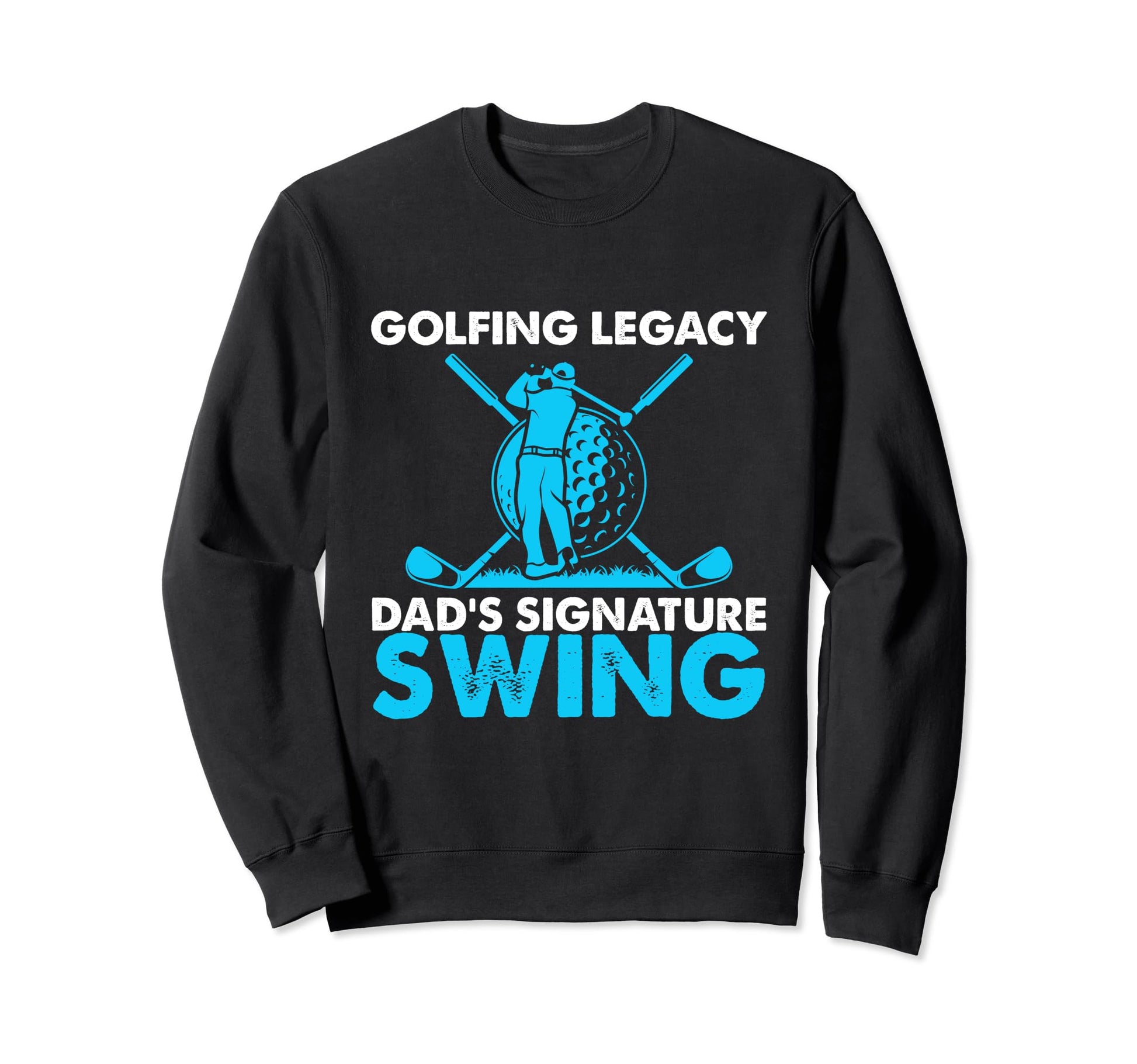 Funny Golfing Legacy Dads Sweatshirt - Streetwear Style Men Women - T-Shirt, Sweatshirt, Hoodie