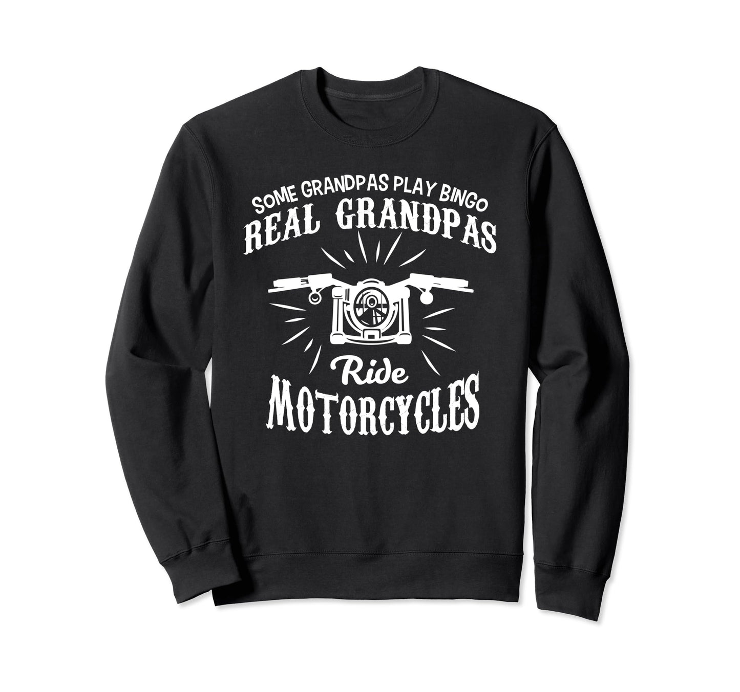 Real Grandpas Ride Motorcycles Sweatshirt - Trendy Graphic for Adults - T-Shirt, Sweatshirt, Hoodie