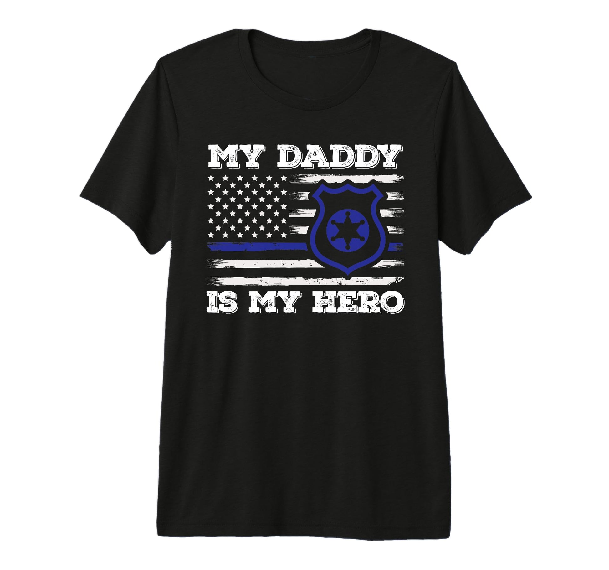 My Daddy Is Hero Police Officer T-Shirt - Graphic Print Men Women - T-Shirt, Sweatshirt, Hoodie